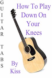 How To Play Down On Your Knees By Kiss - Guitar Tabs