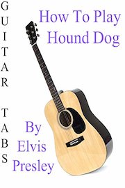 How To Play Hound Dog By Elvis Presley - Guitar Tabs