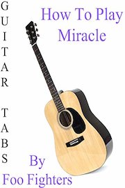 How To Play Miracle By Foo Fighters - Guitar Tabs