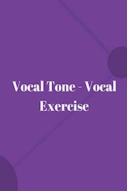 Vocal Tone - Vocal Exercise