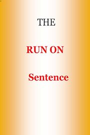 The Run on Sentence