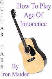 How To Play Age Of Innocence By Iron Maiden - Guitar Tabs