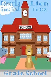 Cowardly Lion Goes Back To Oz Grade School