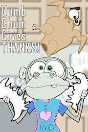 Dumb Chum Gives Thanks!