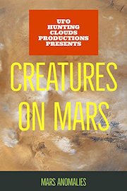 Mars Anomalies - Creatures on Mars