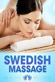 Swedish Massage - Healing Wellness