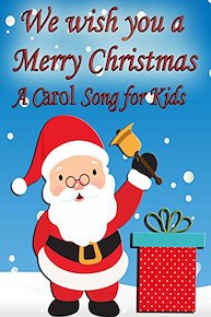 We Wish You a Merry Christmas- A Carol Song for Kids