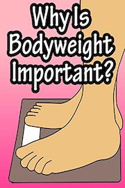 Why Is Bodyweight Important?