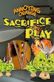 Annoying Orange - Sacrifice Play