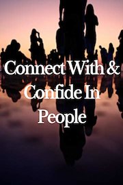Connect With & Confide In People