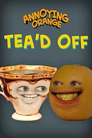 Annoying Orange - Tea'd Off