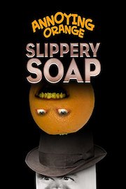 Annoying Orange - Slippery Soap
