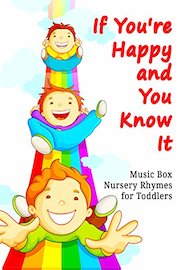 If You're Happy and You Know It - Music Box Nursery Rhymes for Toddlers