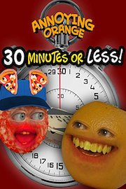 Annoying Orange - 30 Minutes or Less