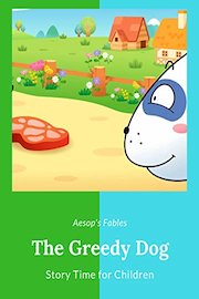 The Greedy Dog - Aesop's Fables - Story Time for Children