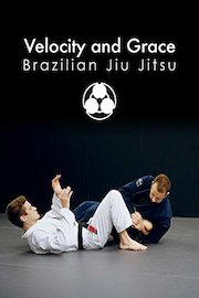 Velocity and Grace | Brazilian Jiu Jitsu