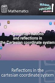Reflections in the Cartesian Coordinate System - School Movie on Mathematics