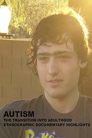 Autism: The Transition into Adulthood. Ethnographic Documentary Highlights