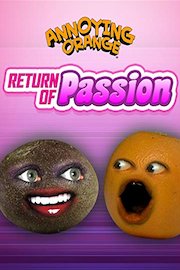 Annoying Orange - Return of Passion
