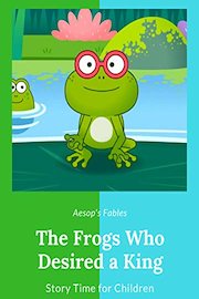 The Frogs Who Desired a King - Aesop's Fables - Story Time for Children