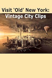 Visit 'Old' New York: Vintage City Clips