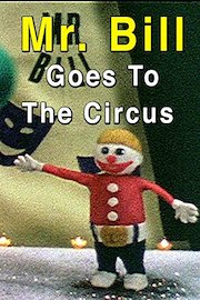 Mr. Bill Goes To The Circus
