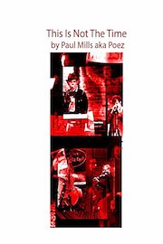 This Is Not The Time by Paul Mills aka Poez