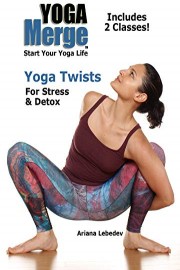 Yoga Twists For Stress & Detox