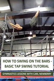 How to Swing on the Bars: Basic Tap Swing Tutorial - Gymnastics Lessons with Carl Newberry