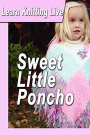 Learn Knitting Live: Sweet Little Poncho