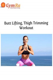 Butt Lifting, Thigh Trimming Workout