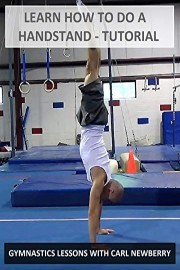 Learn How to Do a Handstand: Tutorial - Gymnastics Lessons with Carl Newberry