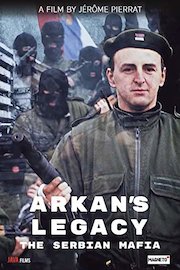 Arkan's Legacy: The Serbian Mafia
