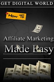 How To Affiliate Marketing Made Easy