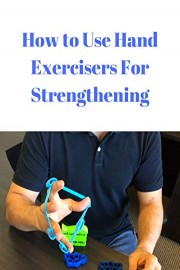 How To Use Hand Exerciser For Strengthening