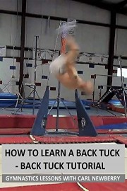 How to Learn a Back Tuck: Back Flip Tutorial - Gymnastics Lessons with Carl Newberry