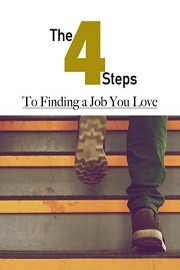 The 4 Steps To Finding A Job You Love