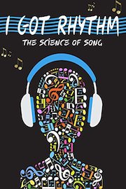 I Got Rhythm: The Science of Song
