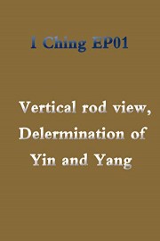 I Ching EP01 Vertical rod view,Delermination of Yin and Yang