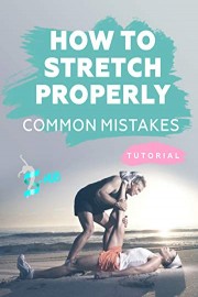 How to stretch properly - common mistakes.