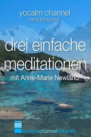 Drei Einfache Meditationen mit Anne-Marie Newland