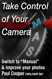 Take Control Of Your Camera - Switch to Manual and Improve Your Photos