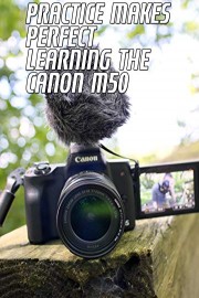 Practice Makes Perfect Learning The Canon M50
