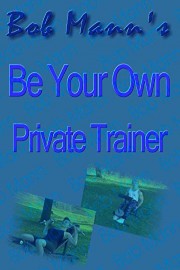 Be Your Own Private Trainer