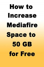 How to Increase Mediafire Space to 50 GB for Free