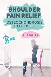 Shoulder Pain Relief - Osteochondrosis exercises.