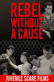 Rebel Without A Cause - Juvenile Scare Films