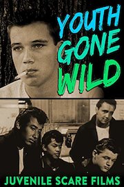 Youth Gone Wild - Juvenile Scare Films