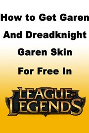 How to Get Garen and Dreadknight Garen Skin For Free in League of Legends