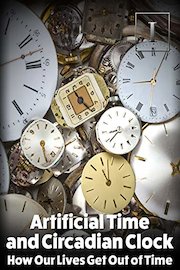 Artificial Time and Circadian Clock - How Our Lives Get out of Time